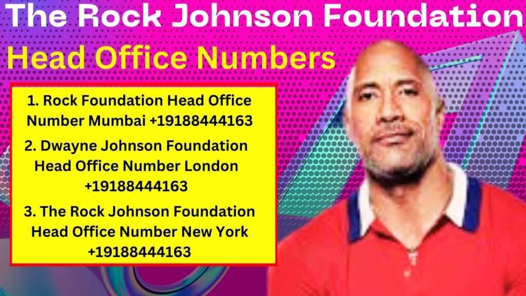 The Rock Johnson Foundation Head Office Numbers