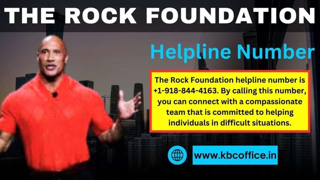 The Rock Foundation Helpline Number